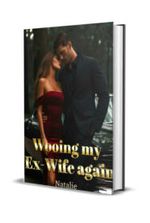 Wooing My Ex-wife Again Novel by Natalie Winter